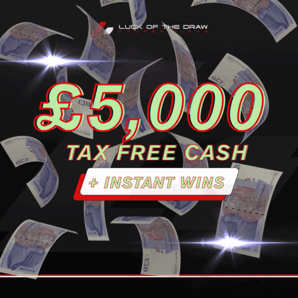 £5,000 TAX FREE CASH + CASH INSTANT WINS